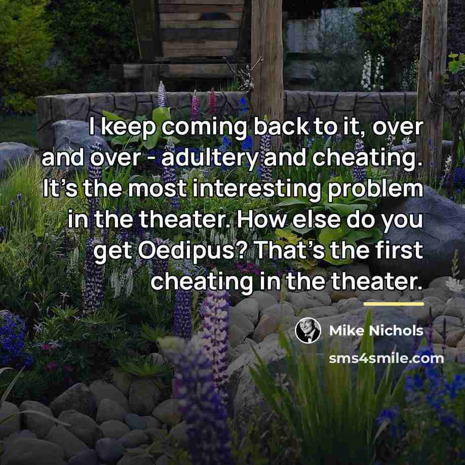 “I keep coming back to it, over and over -…” quote by Mike Nichols