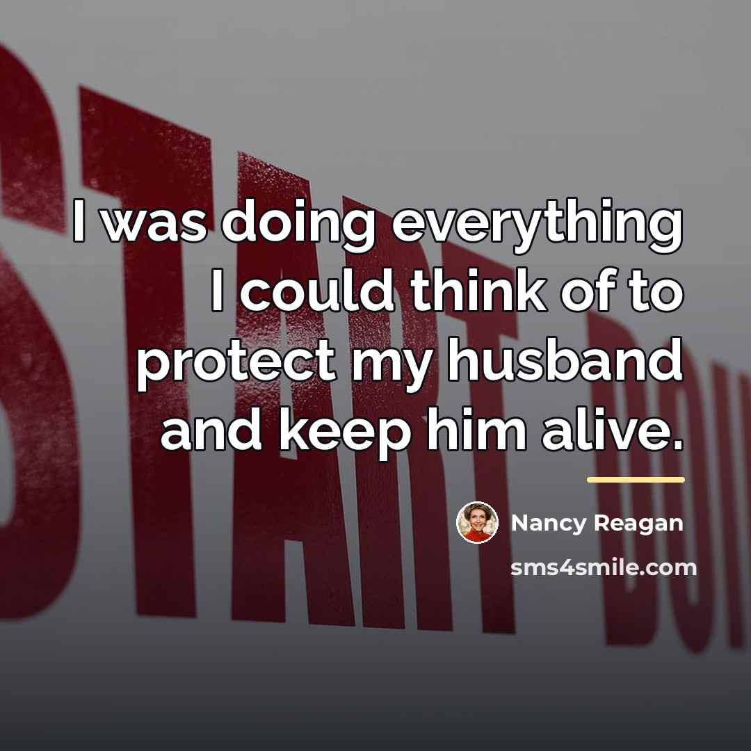 “I was doing everything I could think of to protect…” quote by Nancy Reagan