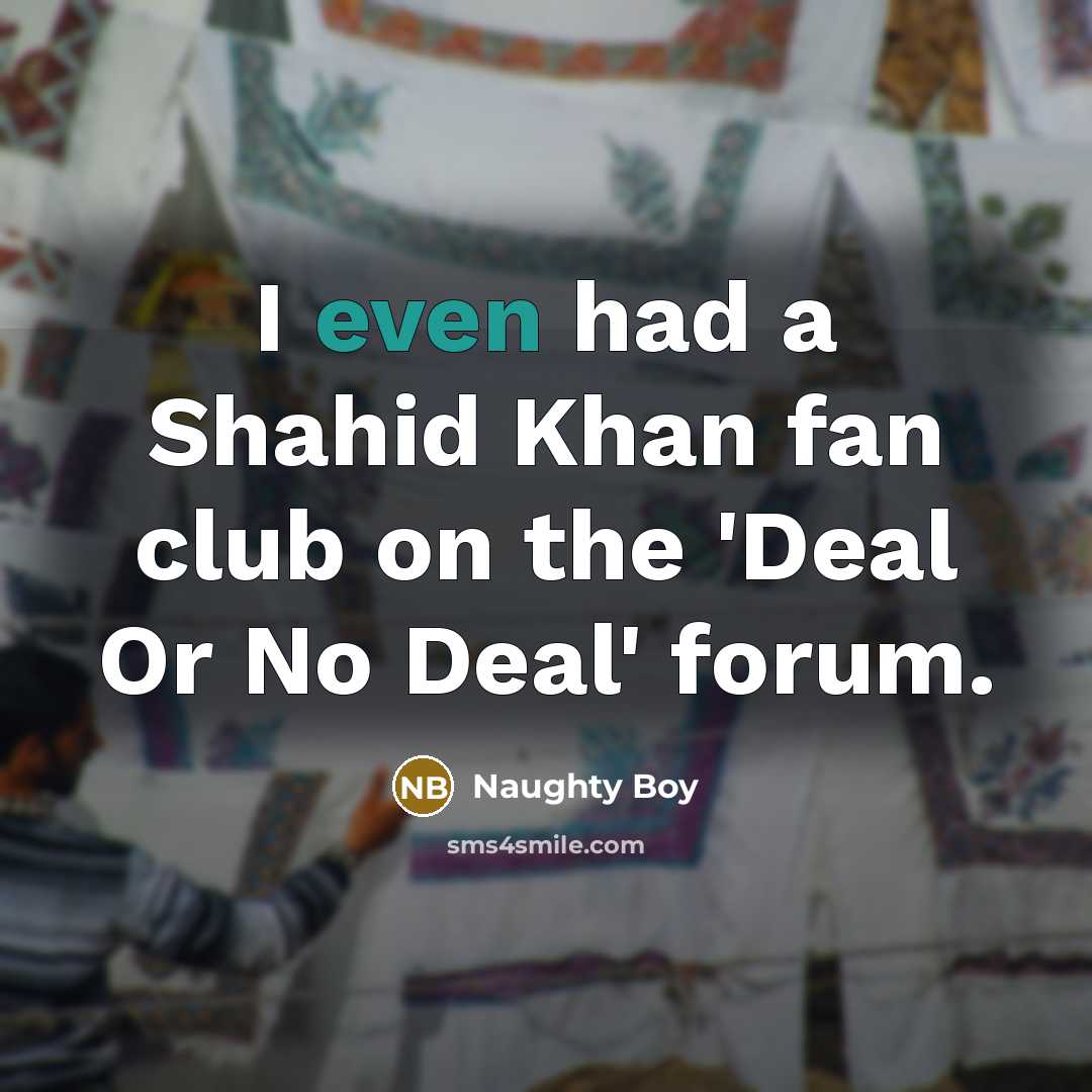 “I even had a Shahid Khan fan club on the…” quote by Naughty Boy