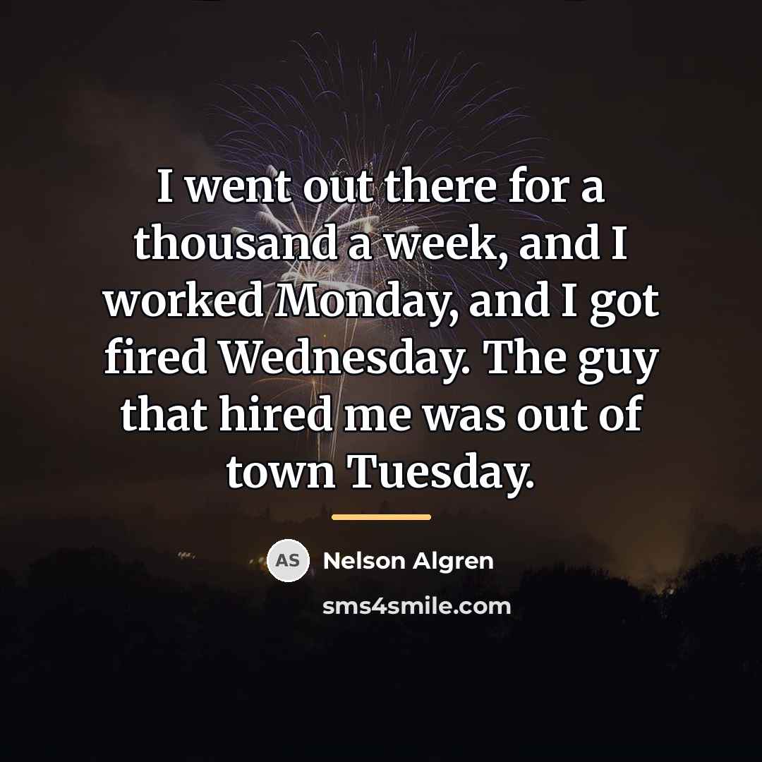 “I went out there for a thousand a week, and…” quote by Nelson Algren