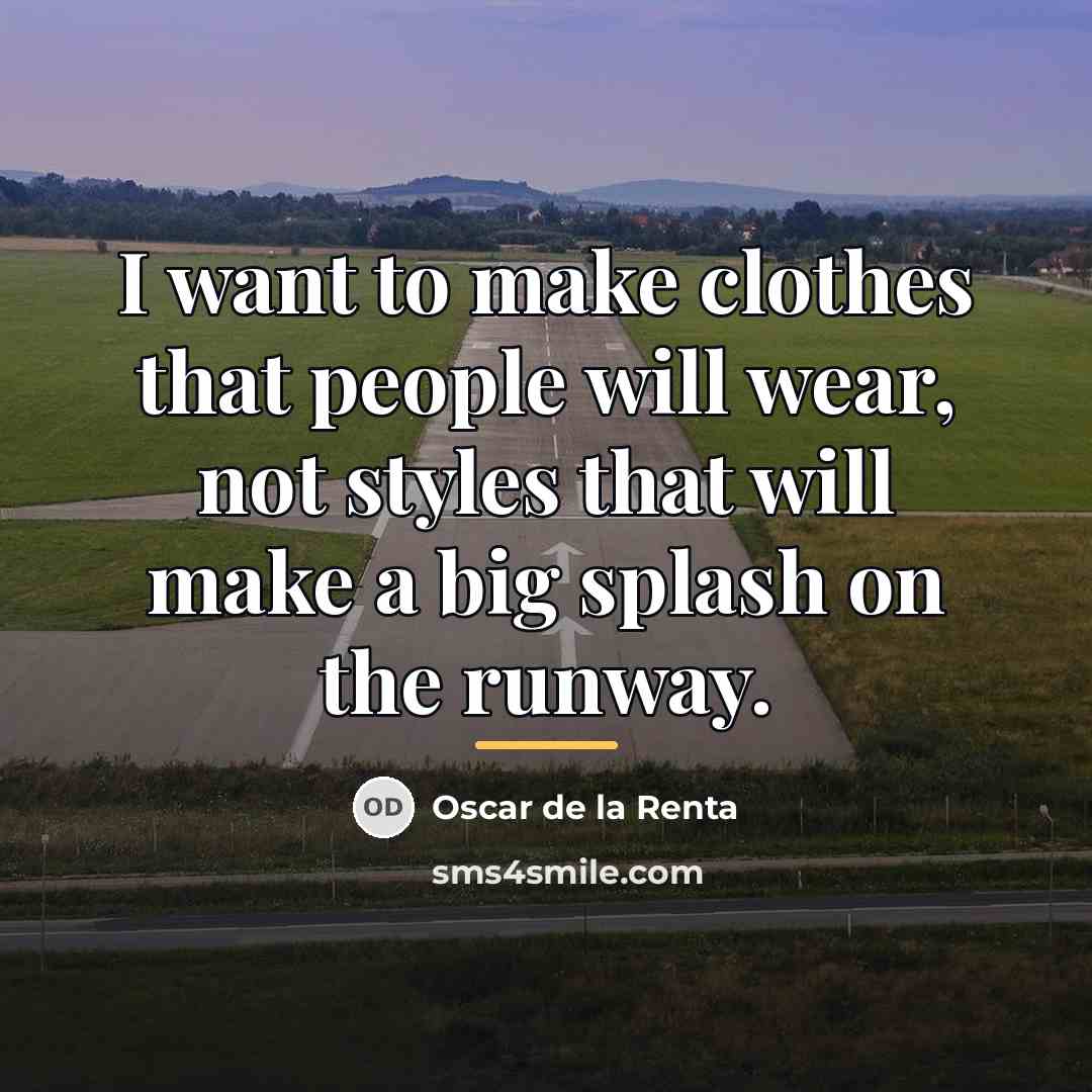 “I want to make clothes that people will wear, not…” quote by Oscar de la Renta