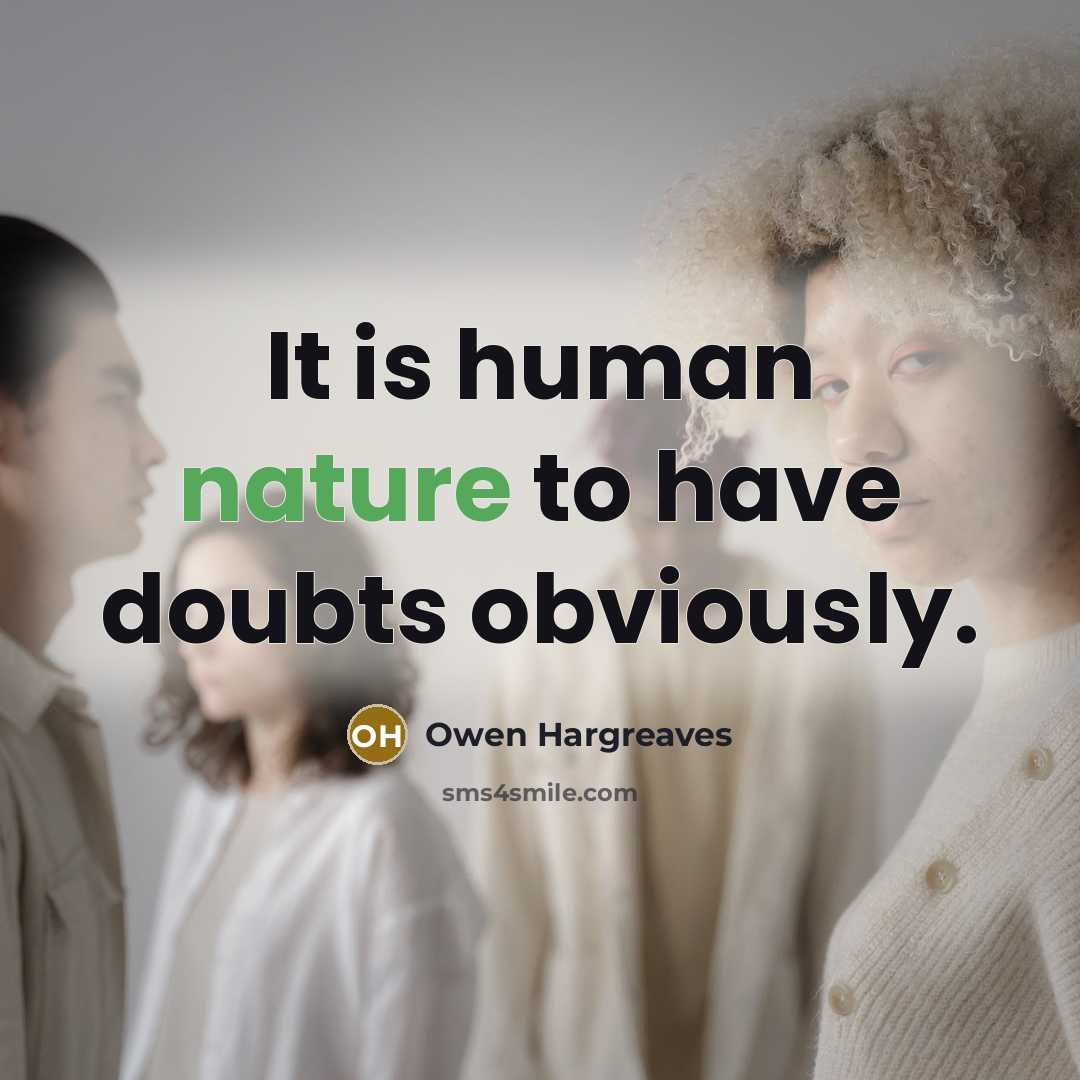 “It is human nature to have doubts obviously.…” quote by Owen Hargreaves
