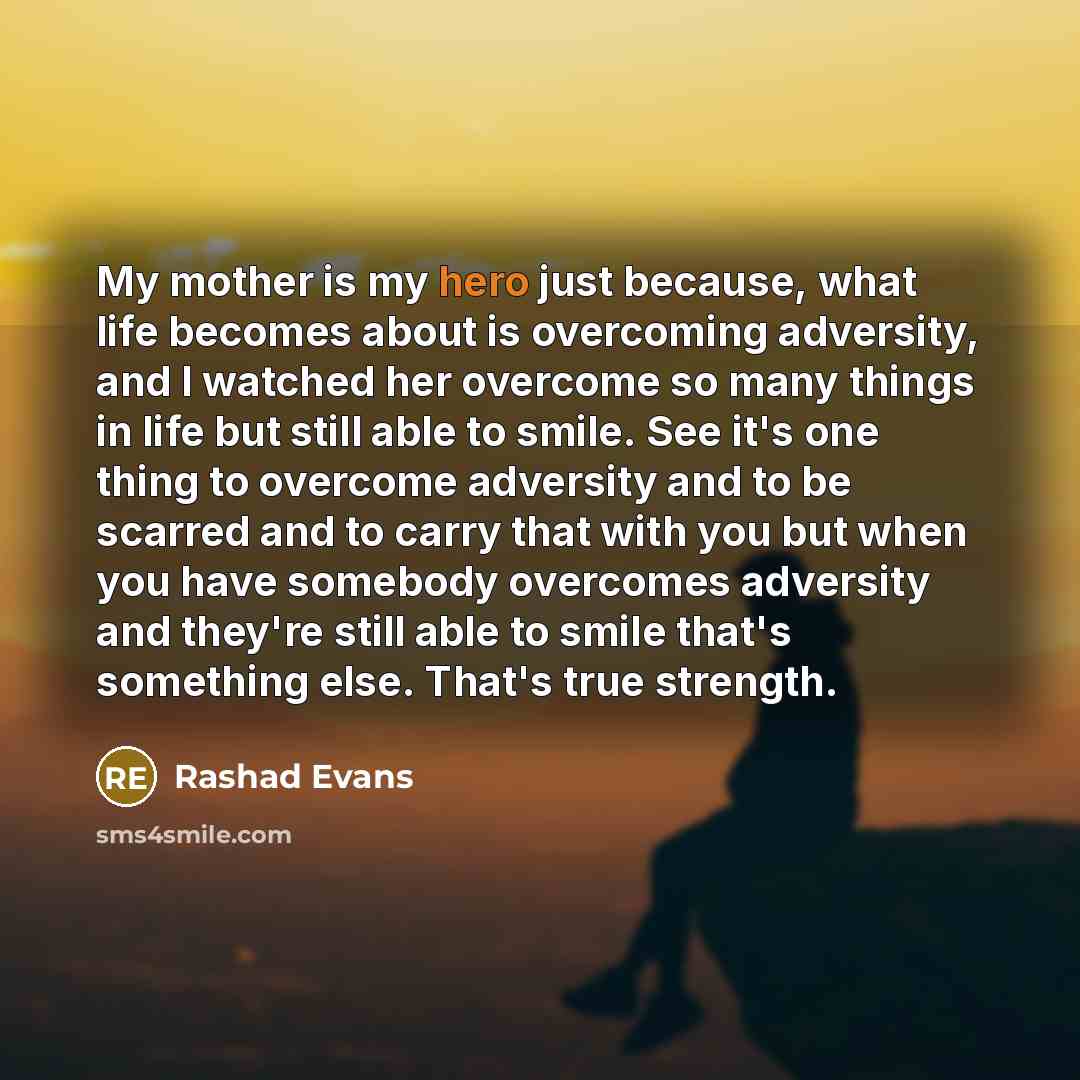 “My mother is my hero just because, what life becomes…” quote by Rashad Evans