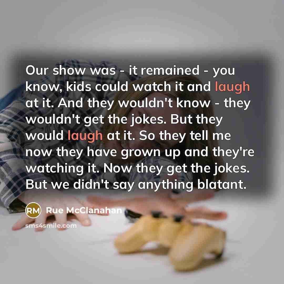 “Our show was - it remained - you know, kids…” quote by Rue McClanahan
