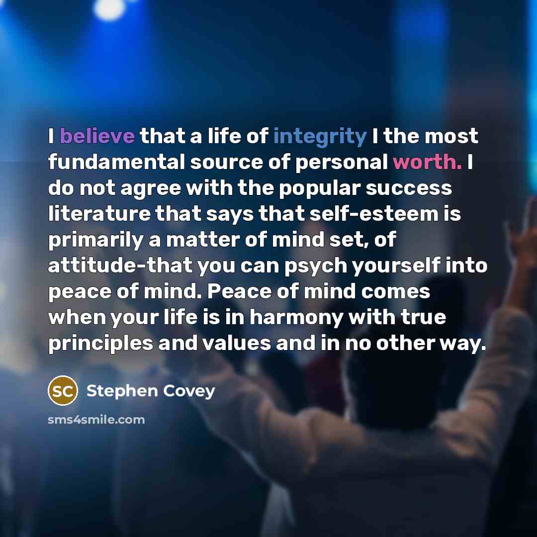 “I believe that a life of integrity I the most…” quote by Stephen Covey