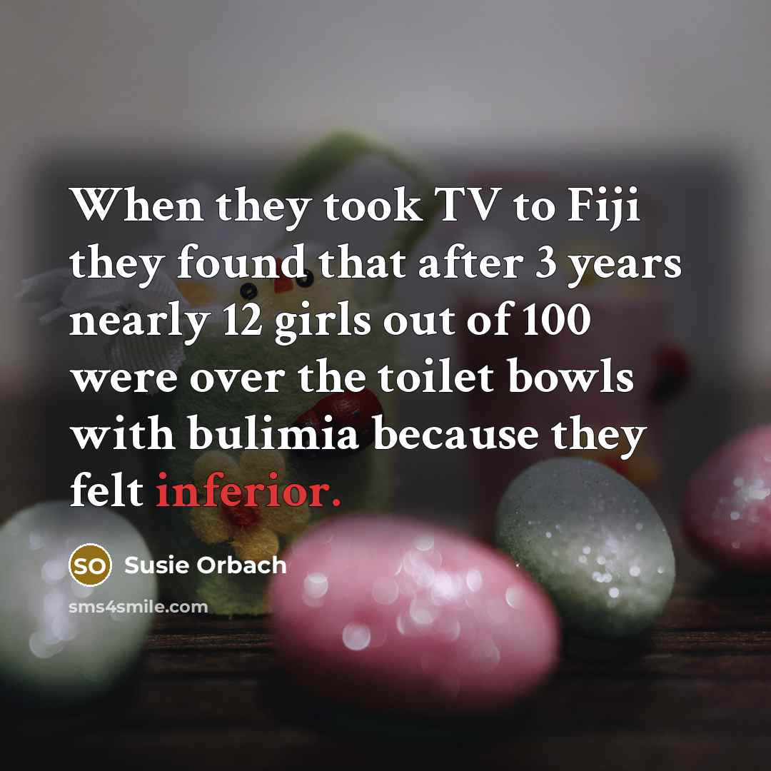 “When they took TV to Fiji they found that after…” quote by Susie Orbach