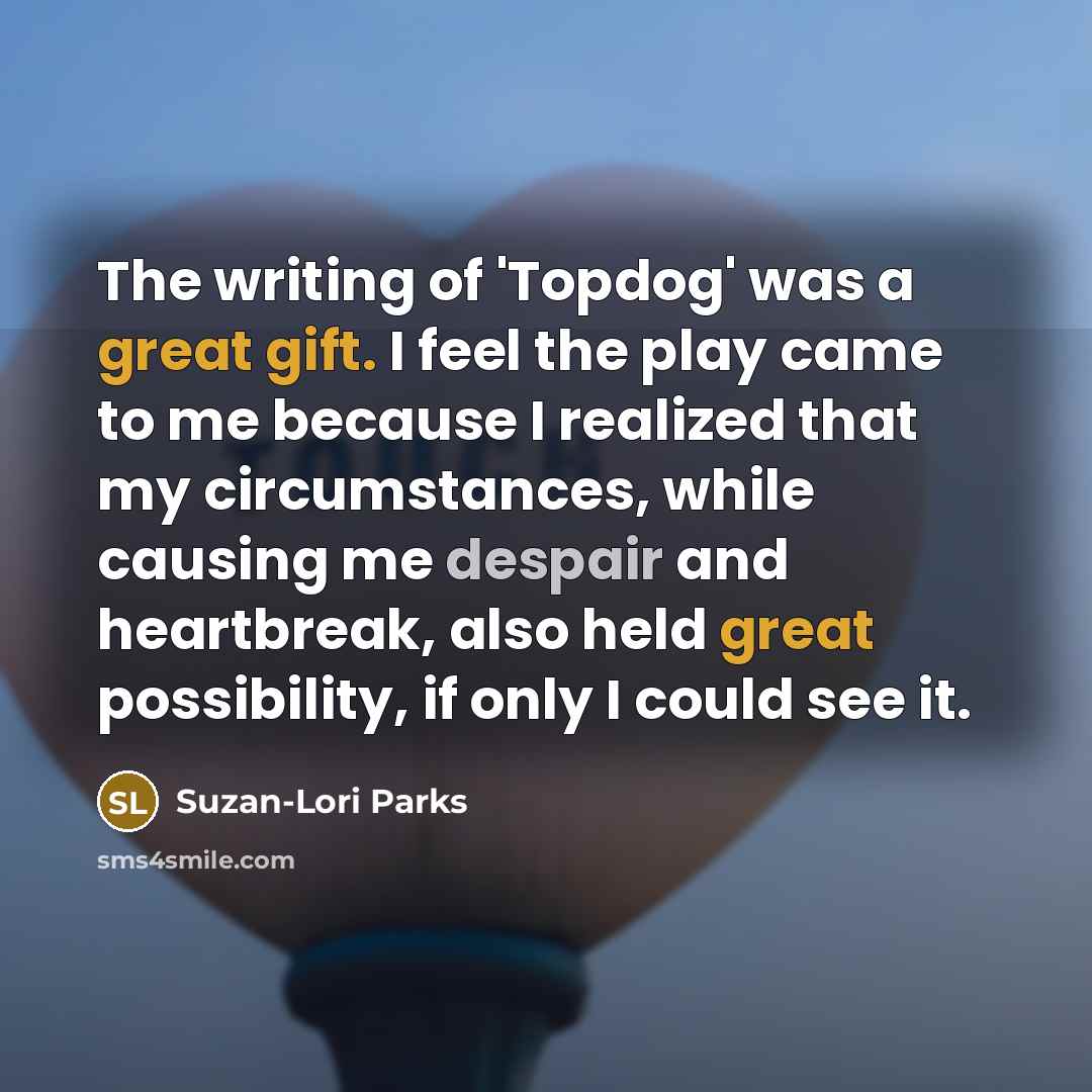 “The writing of 'Topdog' was a great gift. I feel…” quote by Suzan-Lori Parks