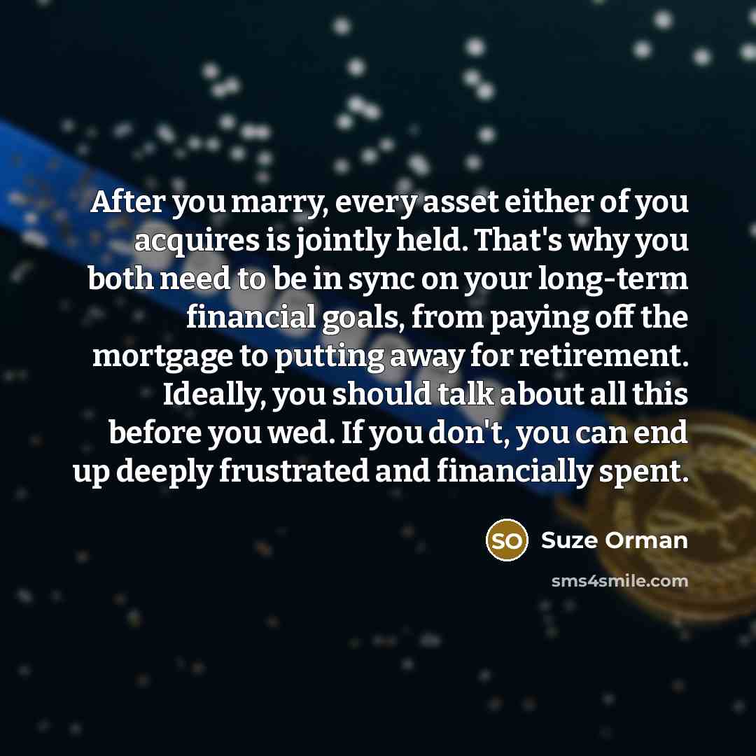 “After you marry, every asset either of you acquires is…” quote by Suze Orman
