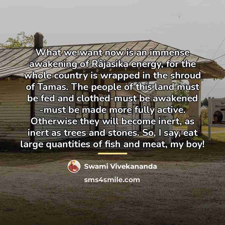 “What we want now is an immense awakening of Râjasika…” quote by Swami Vivekananda