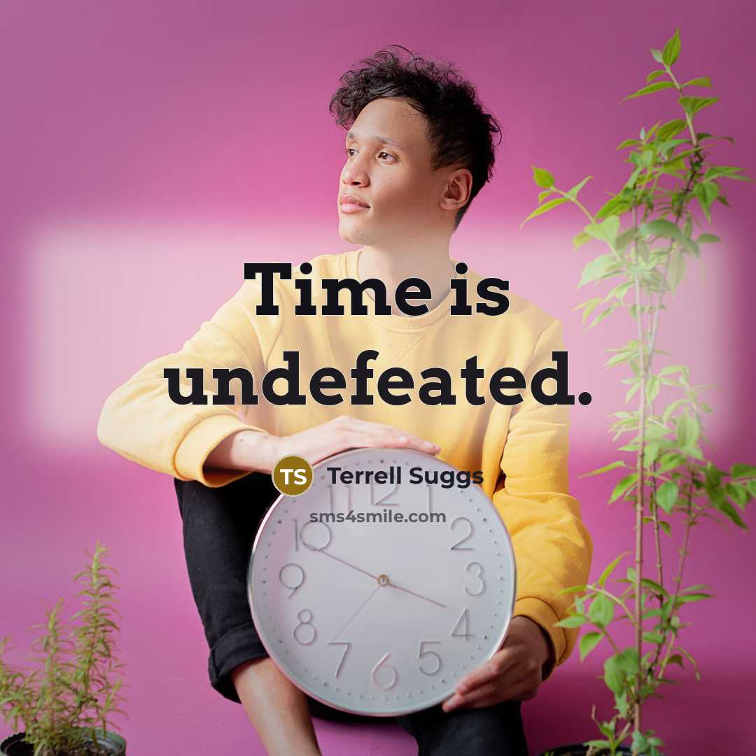 “Time is undefeated.” quote by Terrell Suggs