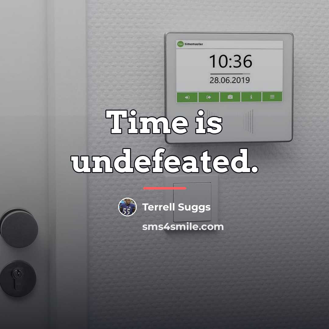 “Time is undefeated.…” quote by Terrell Suggs