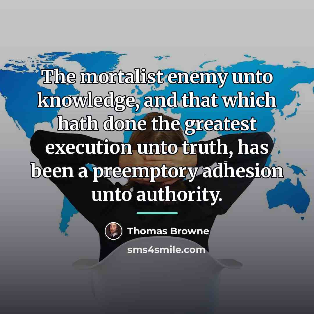 “The mortalist enemy unto knowledge, and that which hath done…” quote by Thomas Browne
