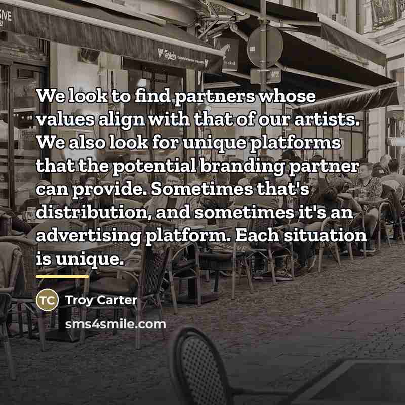 “We look to find partners whose values align with that…” quote by Troy Carter