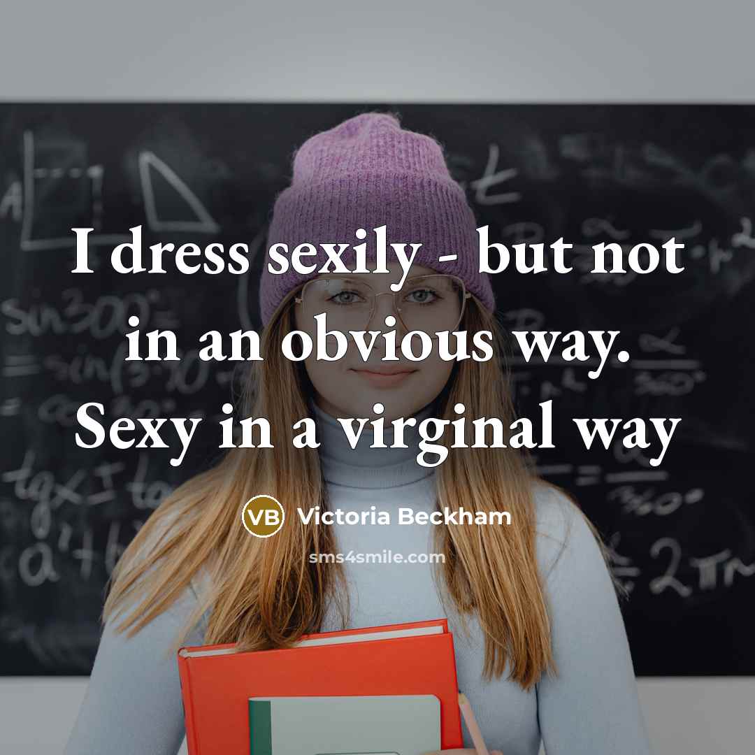 “I dress sexily - but not in an obvious way.…” quote by Victoria Beckham