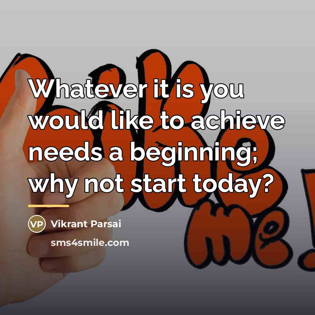 “Whatever it is you would like to achieve needs a…” quote by Vikrant Parsai