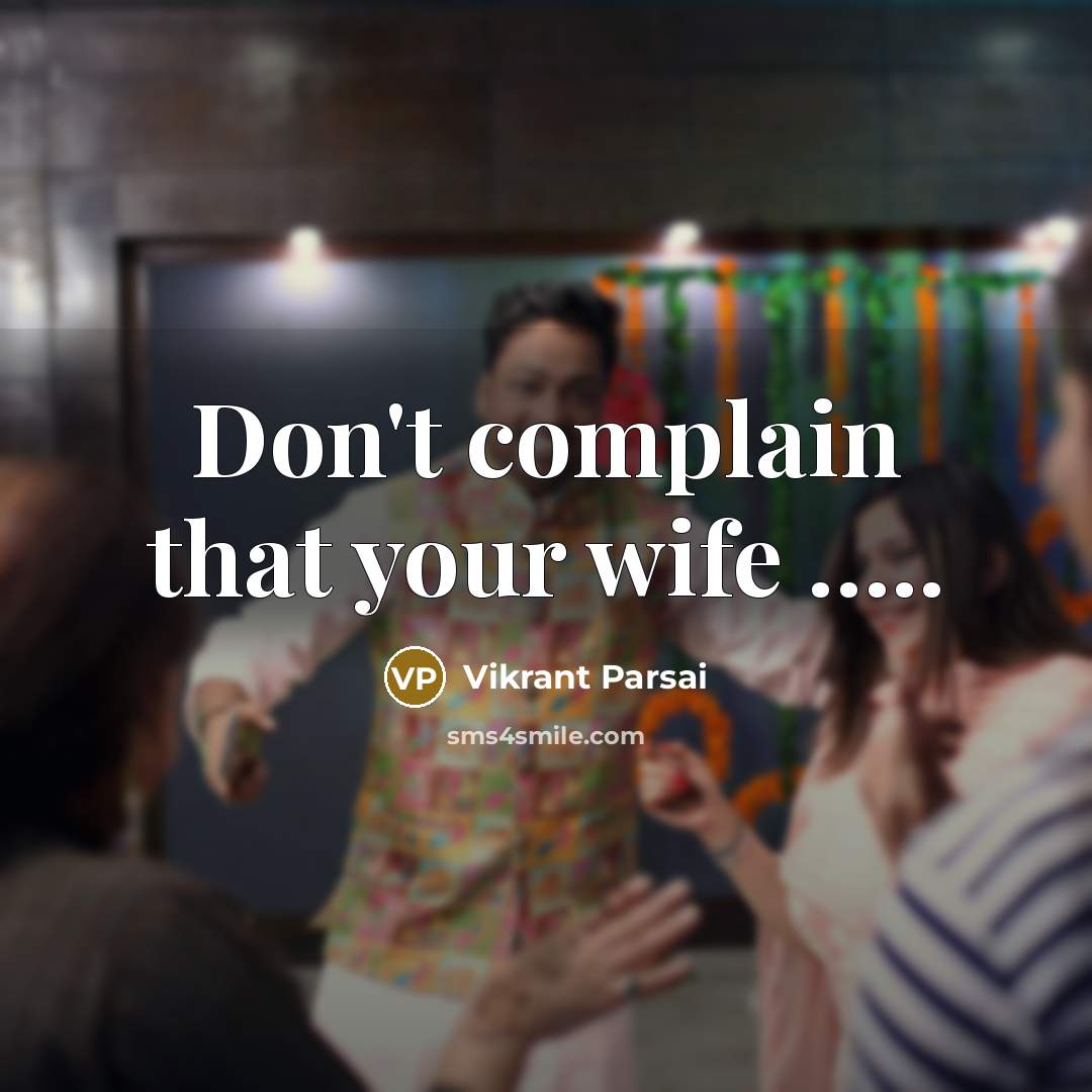 “Don't complain that your wife …..” quote by Vikrant Parsai