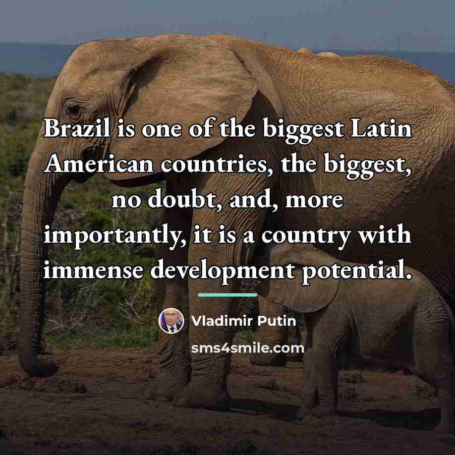 “Brazil is one of the biggest Latin American countries, the…” quote by Vladimir Putin