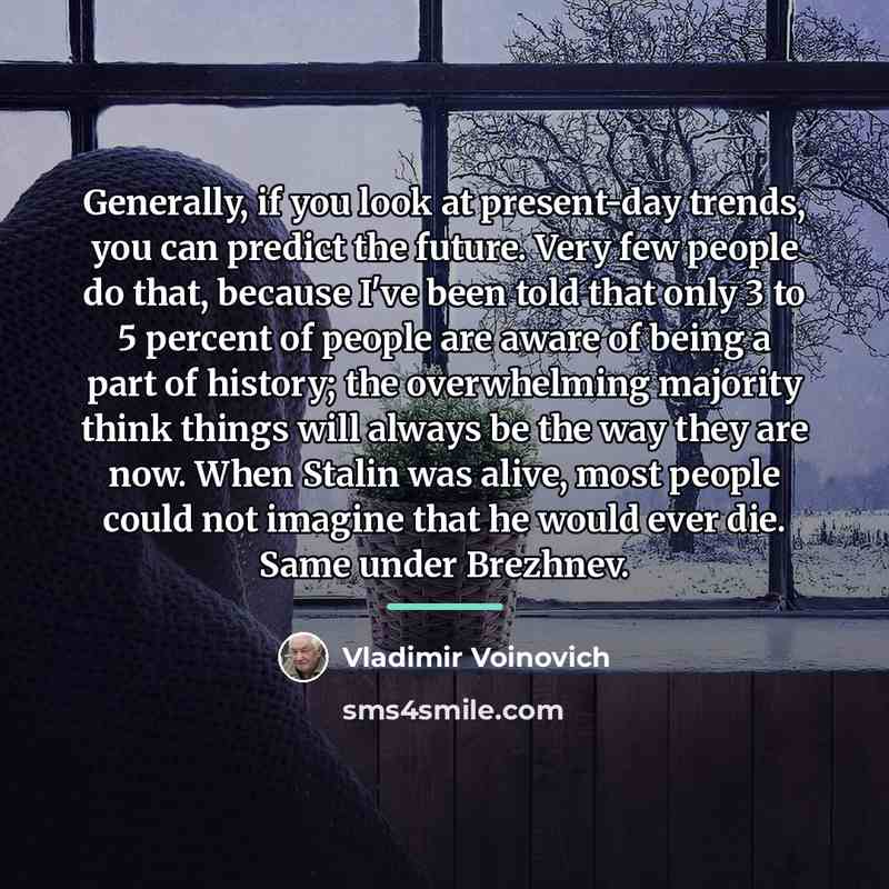 “Generally, if you look at present-day trends, you can predict…” quote by Vladimir Voinovich