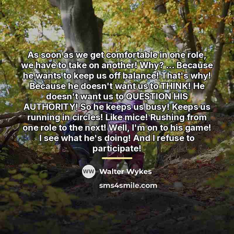 “As soon as we get comfortable in one role, we…” quote by Walter Wykes