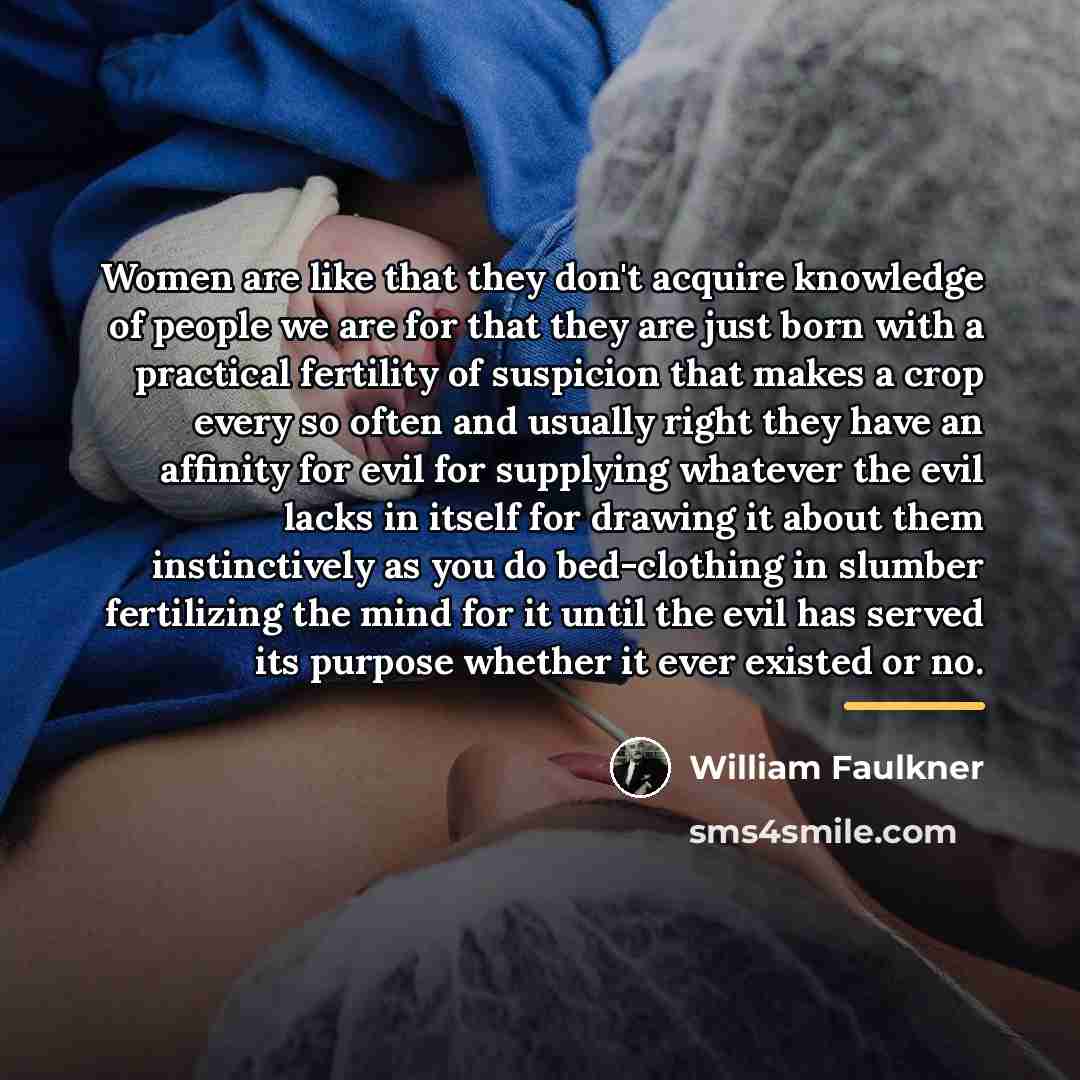 “Women are like that they don't acquire knowledge of people…” quote by William Faulkner