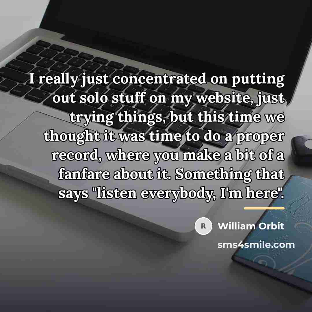 “I really just concentrated on putting out solo stuff on…” quote by William Orbit