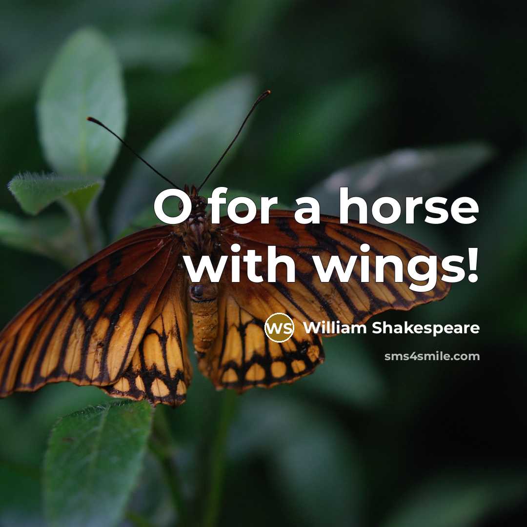 “O for a horse with wings!…” quote by William Shakespeare