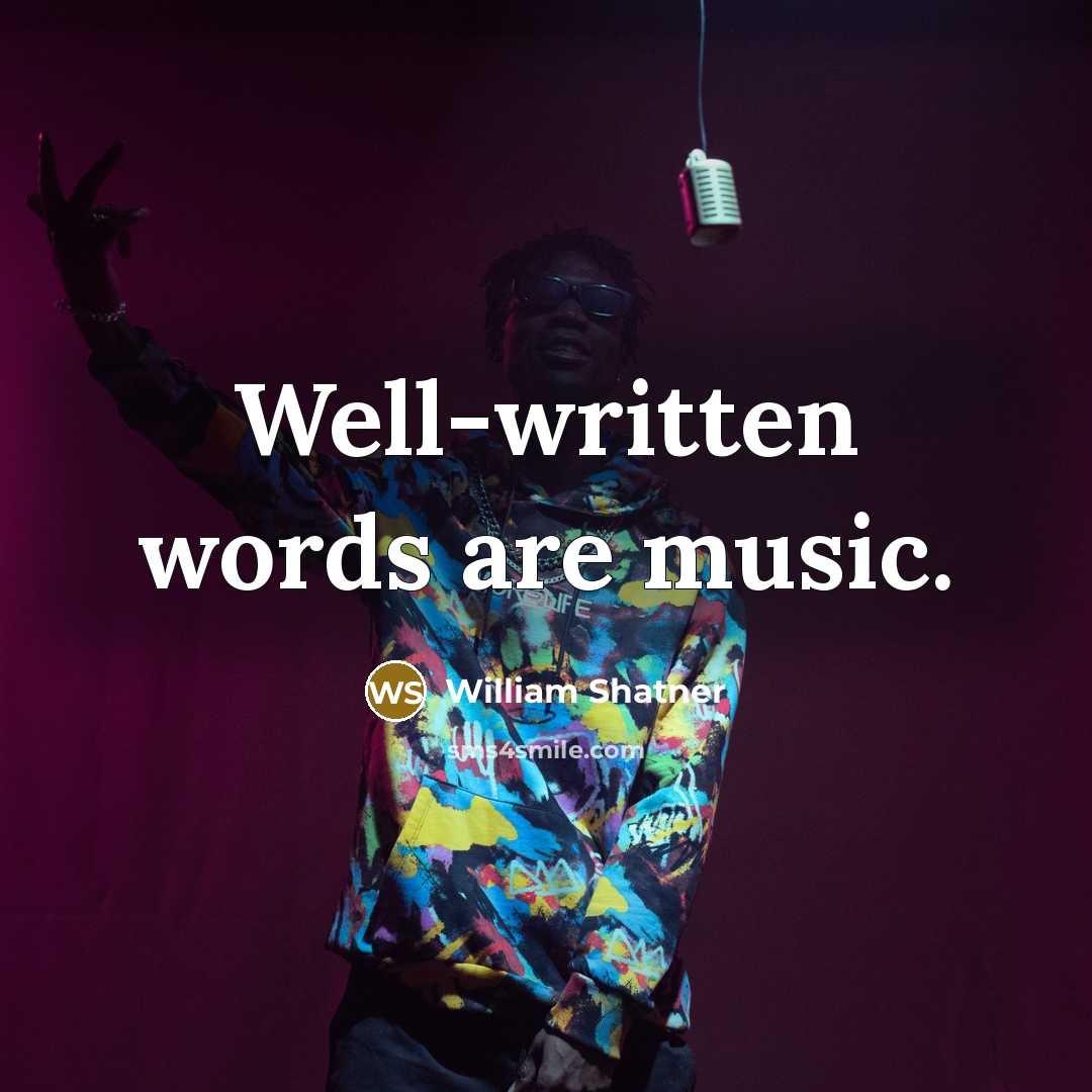 “Well-written words are music.…” quote by William Shatner