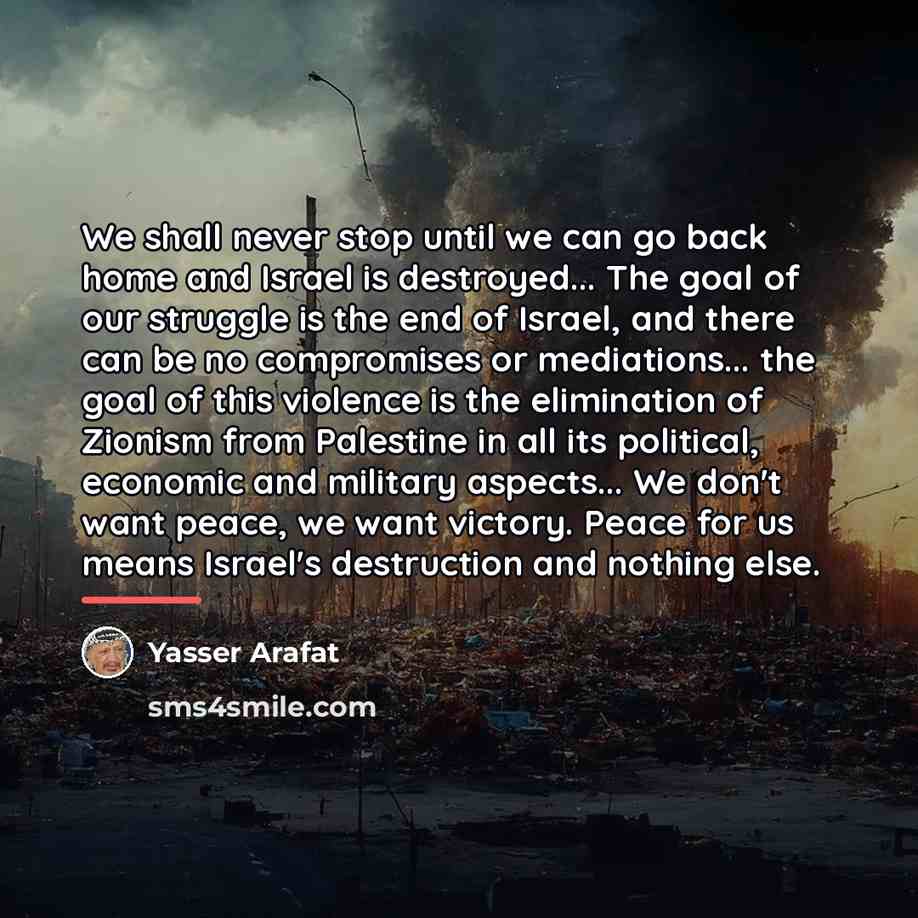 “We shall never stop until we can go back home…” quote by Yasser Arafat