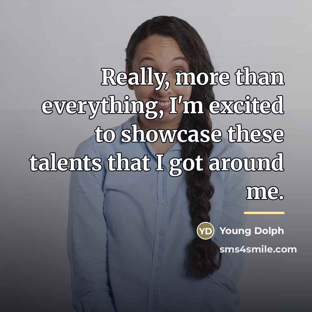 “Really, more than everything, I'm excited to showcase these talents…” quote by Young Dolph