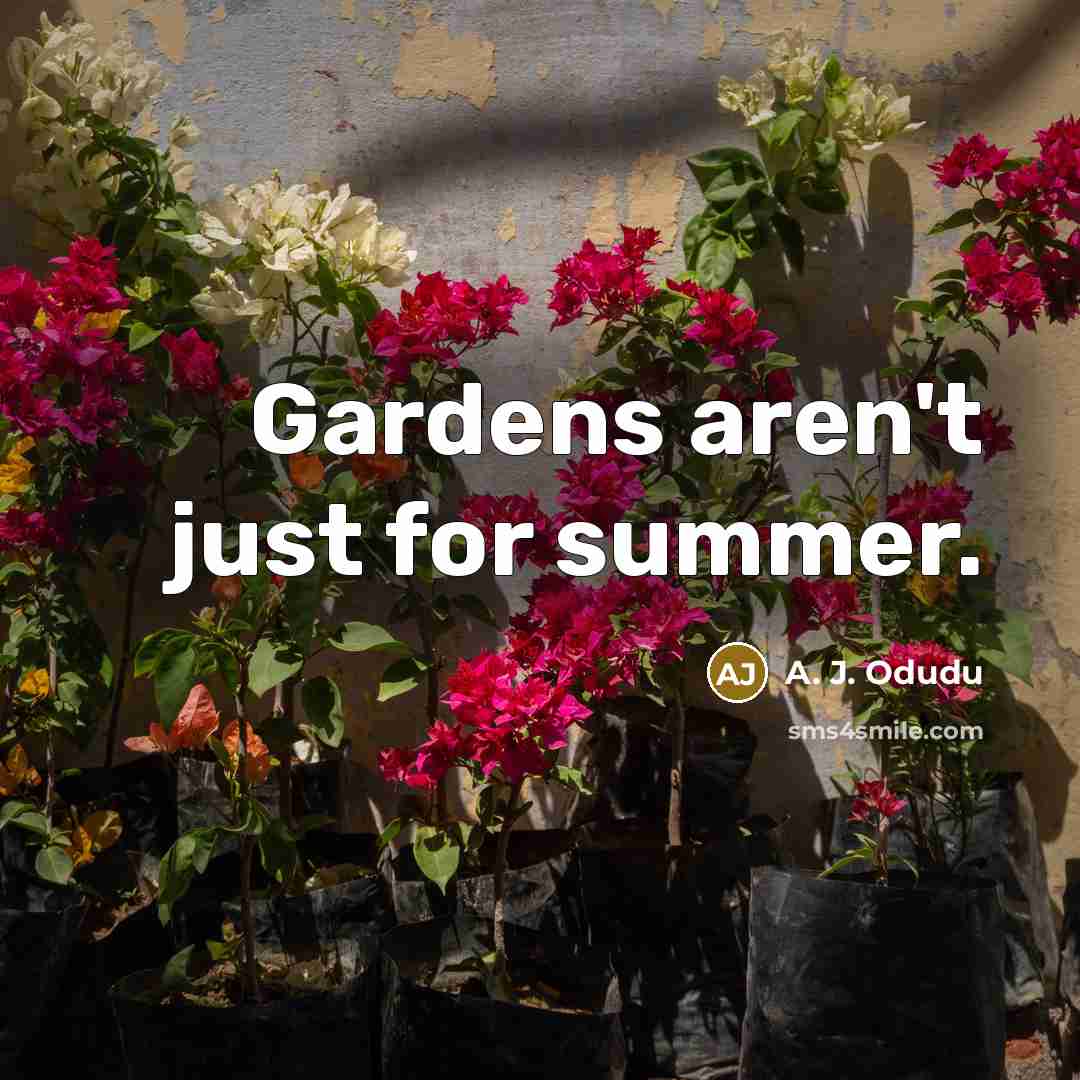 “Gardens aren't just for summer.…” quote by A. J. Odudu