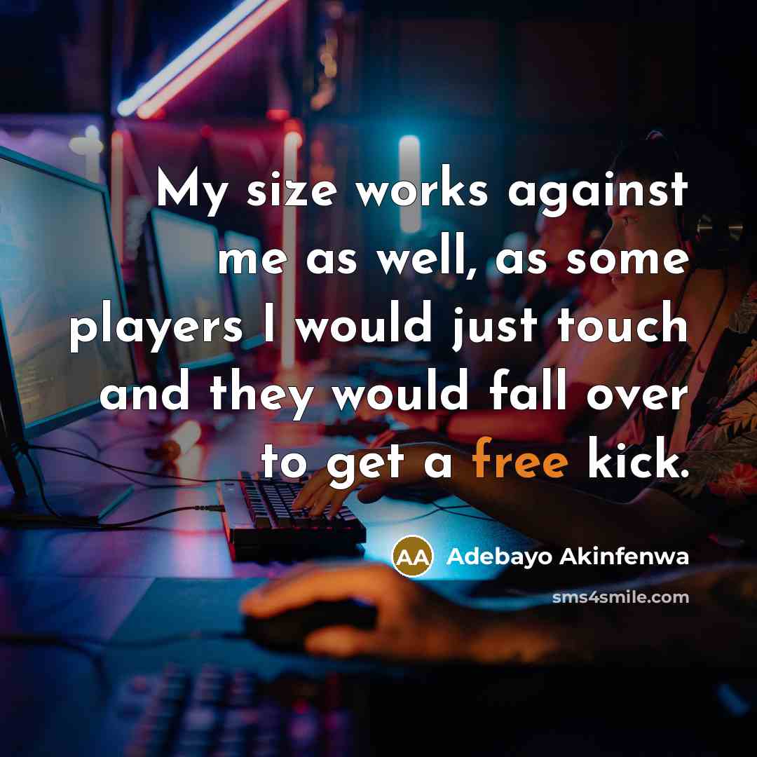 “My size works against me as well, as some players…” quote by Adebayo Akinfenwa