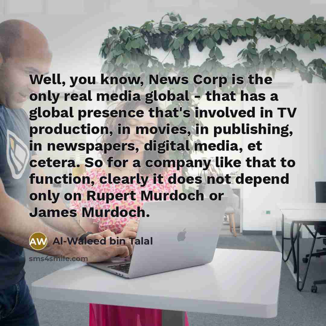 “Well, you know, News Corp is the only real media…” quote by Al-Waleed bin Talal