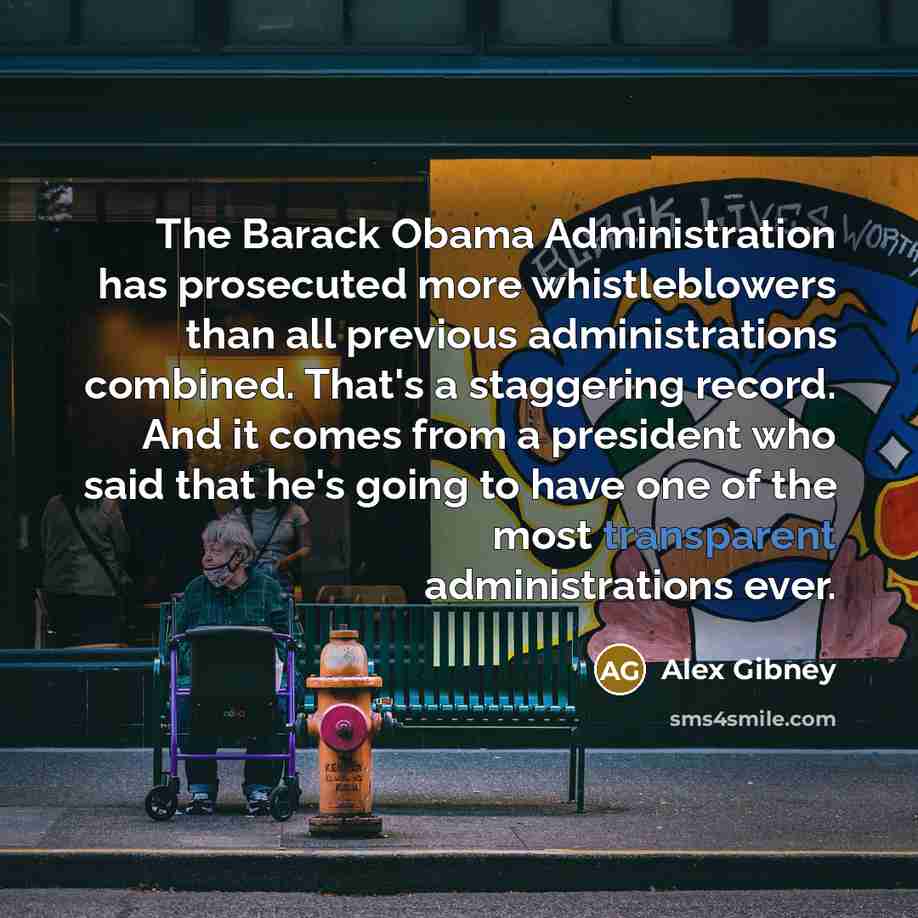 “The Barack Obama Administration has prosecuted more whistleblowers than all…” quote by Alex Gibney