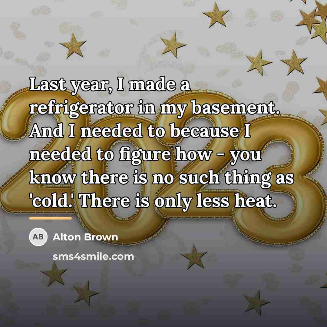 “Last year, I made a refrigerator in my basement. And…” quote by Alton Brown
