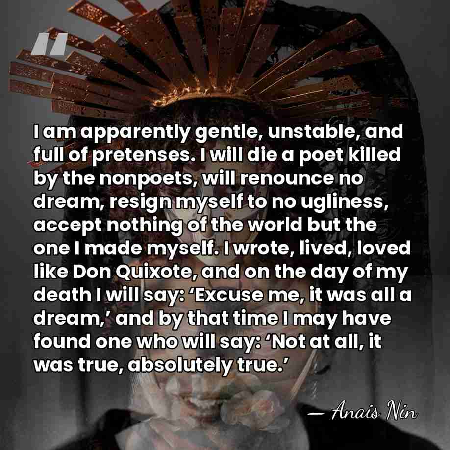 I am apparently gentle, unstable, and full of pretenses. I will die a&hellip; - Anais Nin