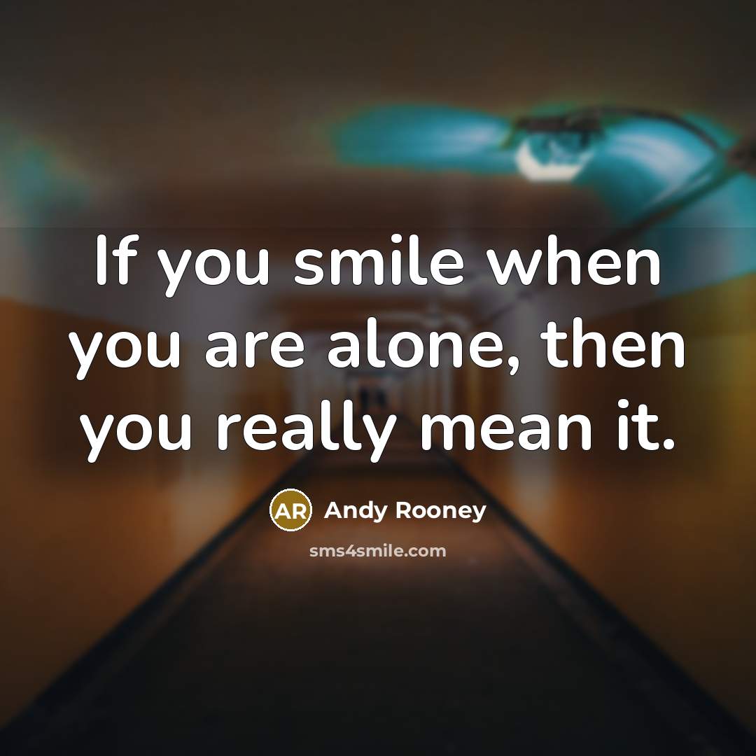 “If you smile when you are alone, then you really…” quote by Andy Rooney