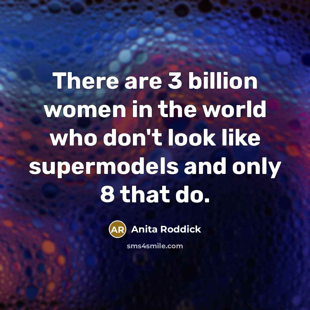 “There are 3 billion women in the world who don't…” quote by Anita Roddick
