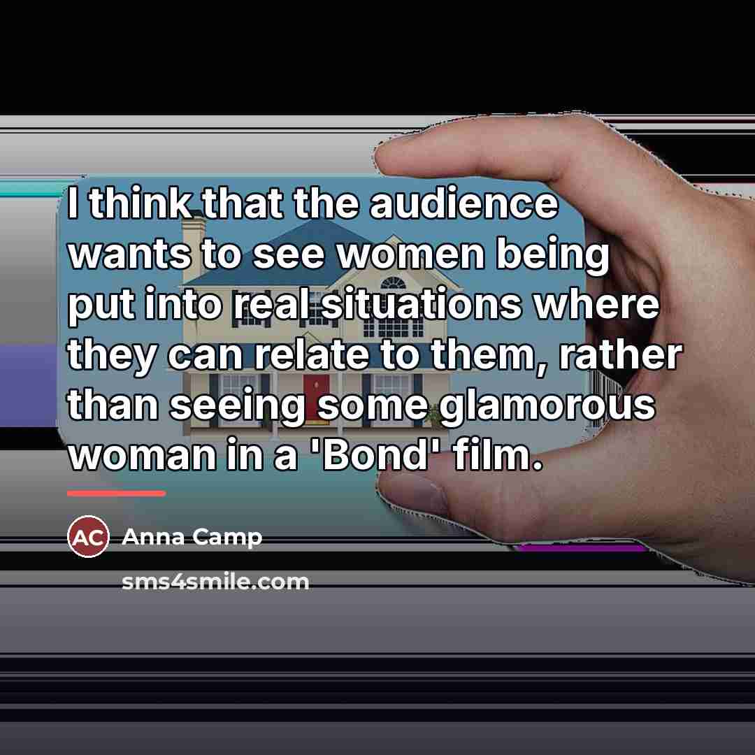 “I think that the audience wants to see women being…” quote by Anna Camp