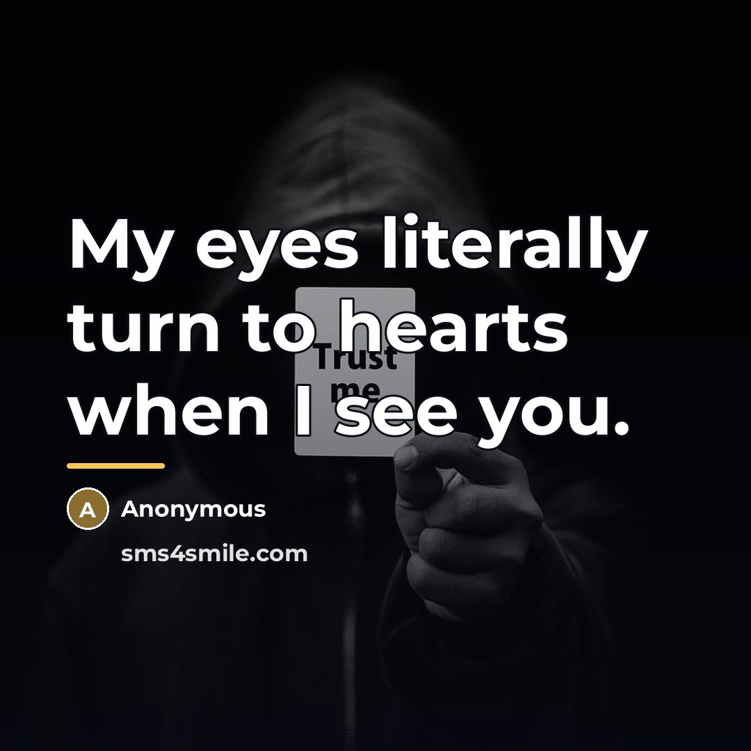“My eyes literally turn to hearts when I see you.…” quote by Anonymous