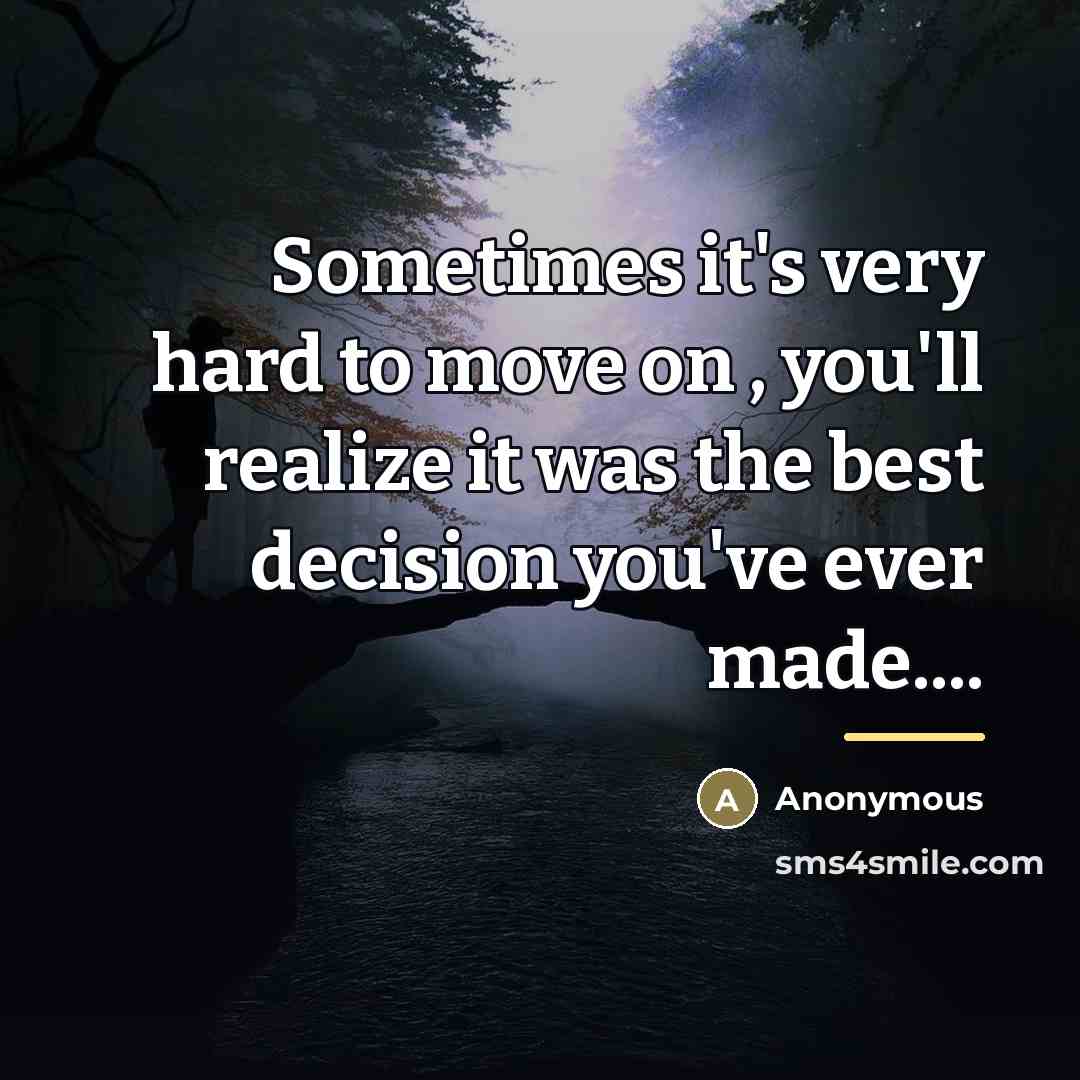 “Sometimes it's very hard to move on , you'll realize…” quote by Anonymous