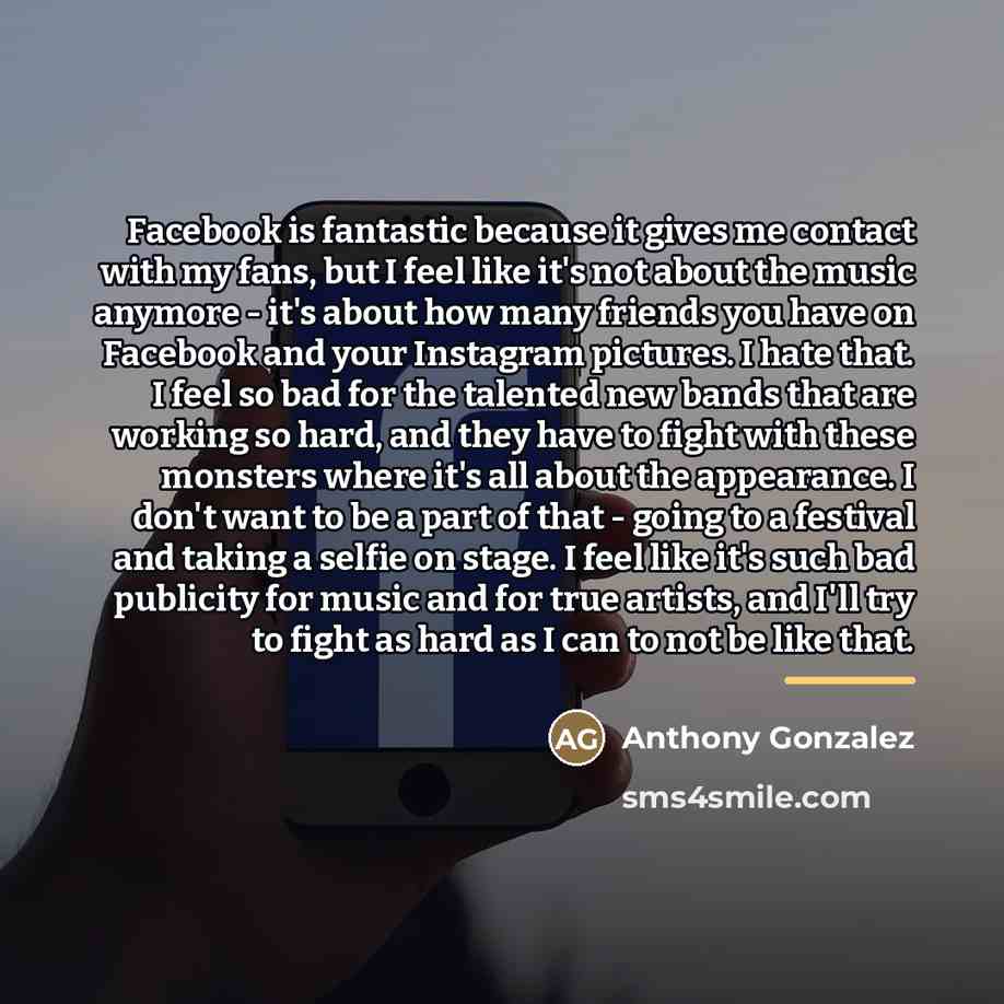 “Facebook is fantastic because it gives me contact with my…” quote by Anthony Gonzalez