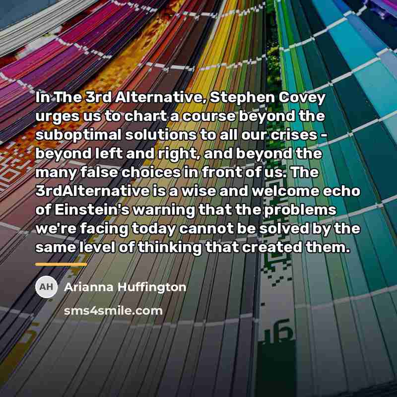 “In The 3rd Alternative, Stephen Covey urges us to chart…” quote by Arianna Huffington