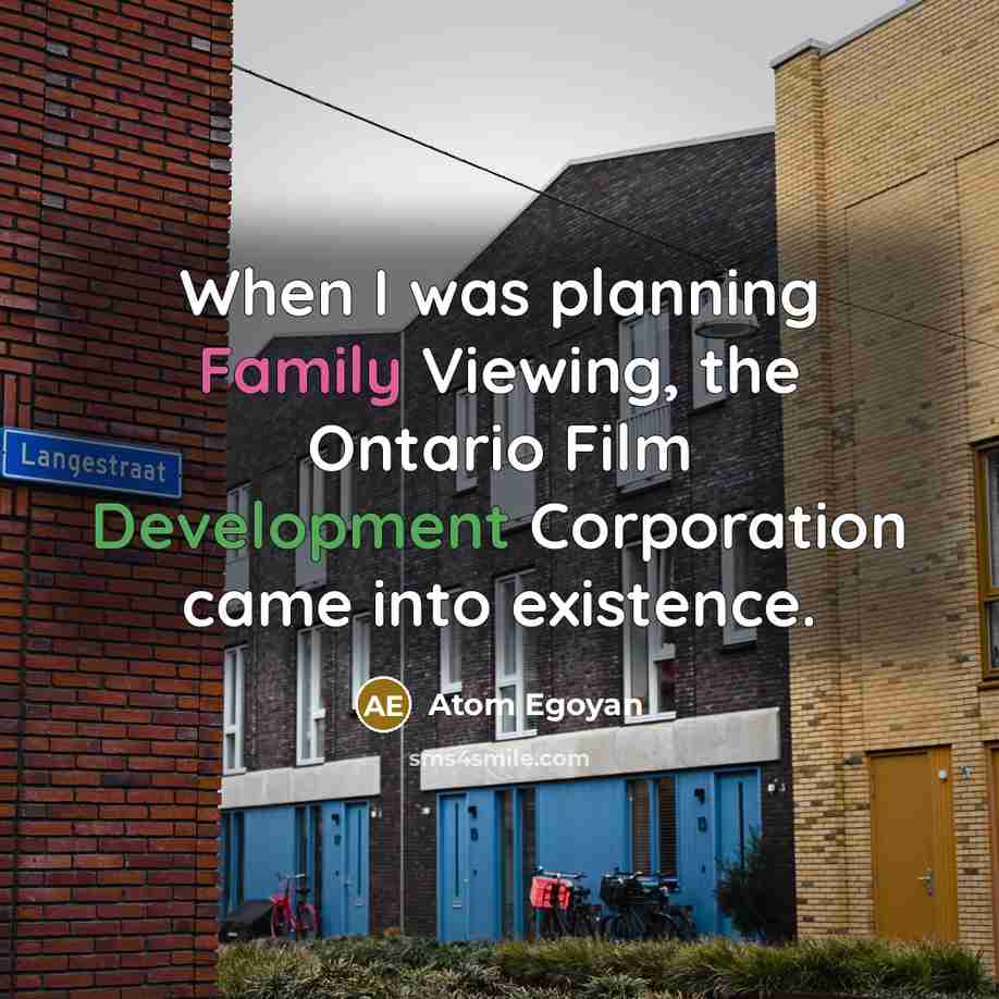 “When I was planning Family Viewing, the Ontario Film Development…” quote by Atom Egoyan