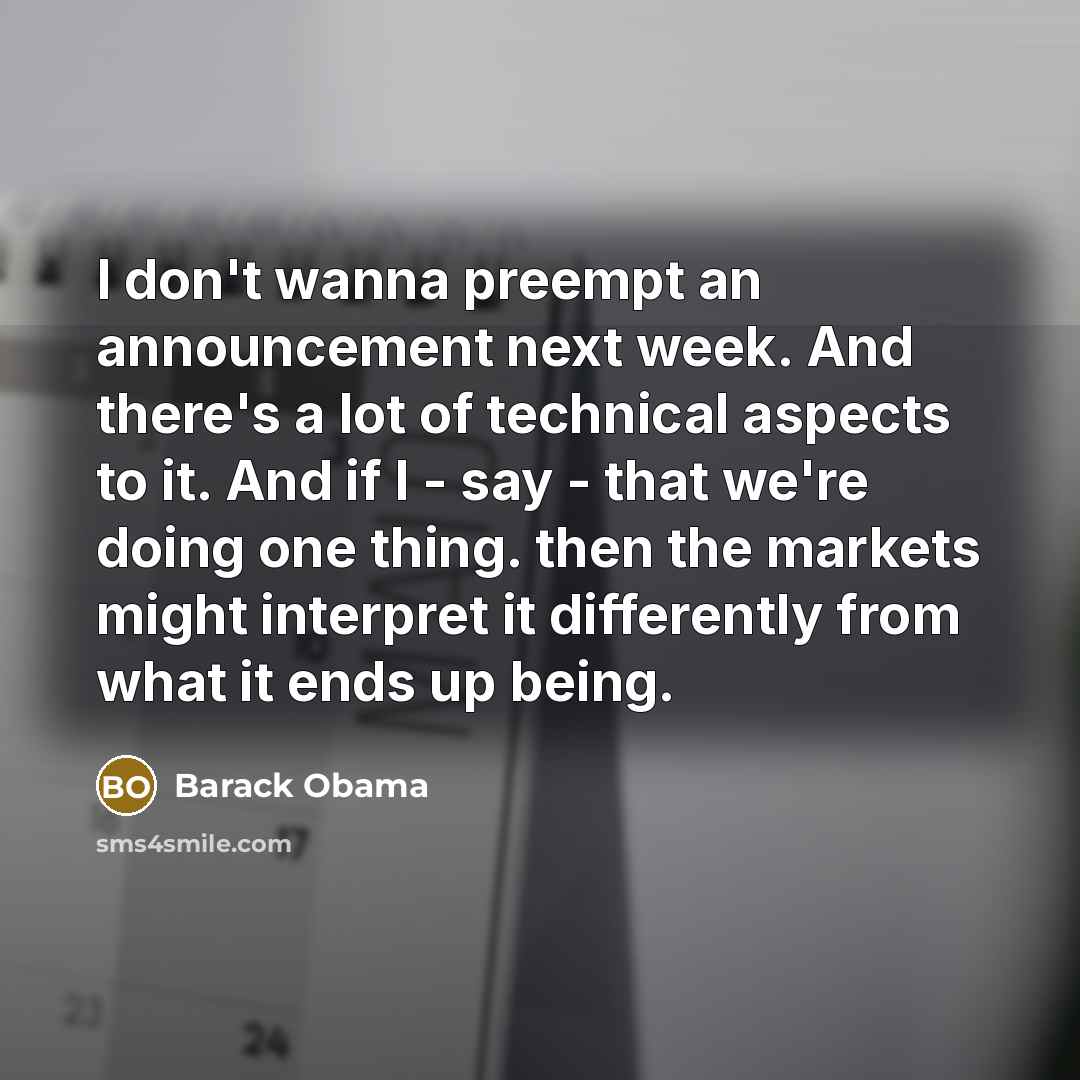 “I don't wanna preempt an announcement next week. And there's…” quote by Barack Obama