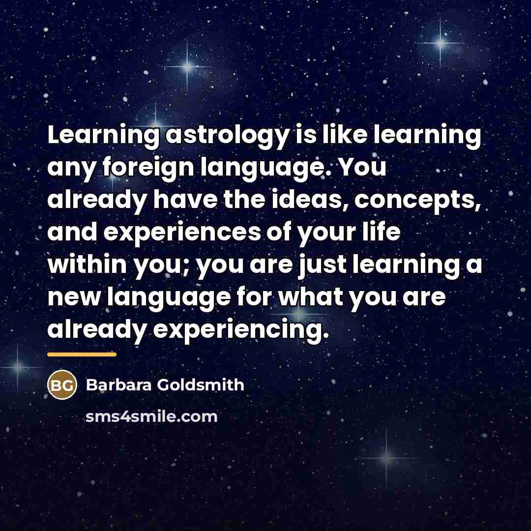 “Learning astrology is like learning any foreign language. You already…” quote by Barbara Goldsmith