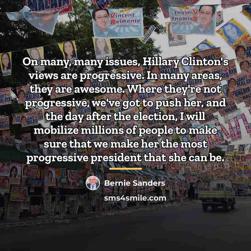 “On many, many issues, Hillary Clinton's views are progressive. In…” quote by Bernie Sanders