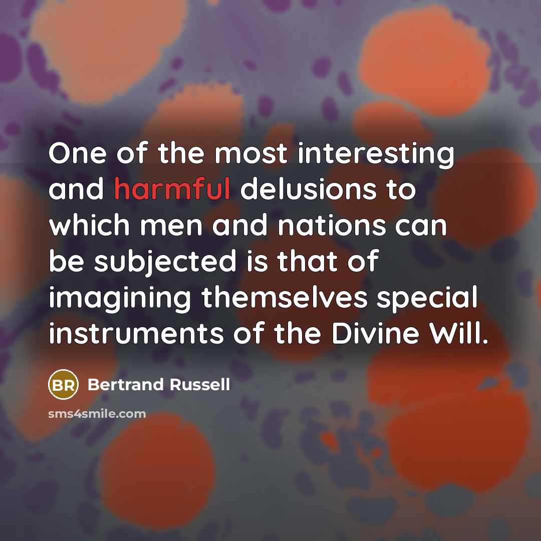 “One of the most interesting and harmful delusions to which…” quote by Bertrand Russell
