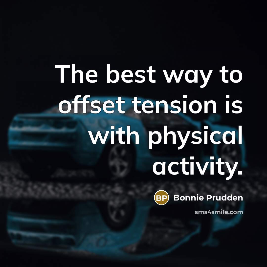 “The best way to offset tension is with physical activity.…” quote by Bonnie Prudden