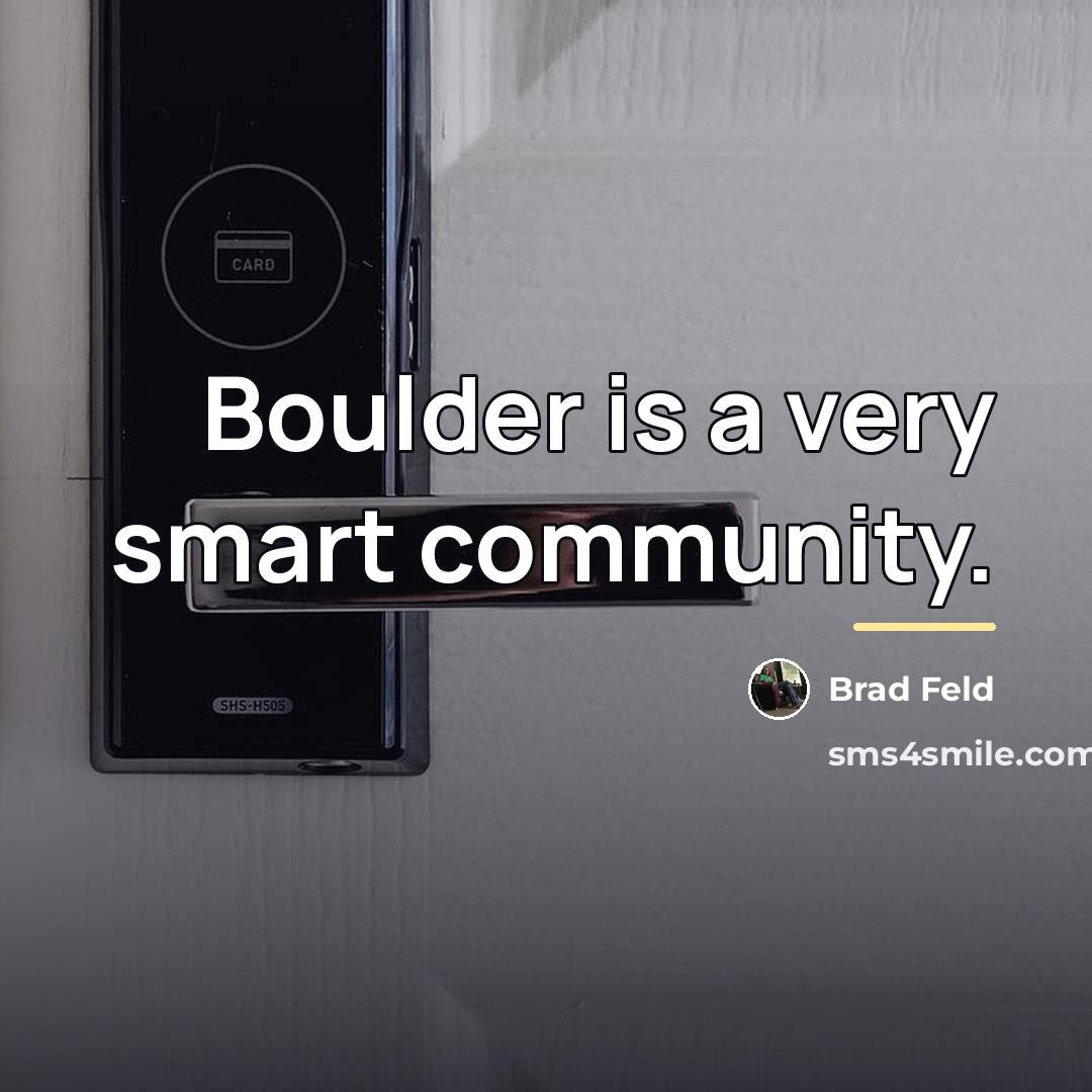 “Boulder is a very smart community.…” quote by Brad Feld