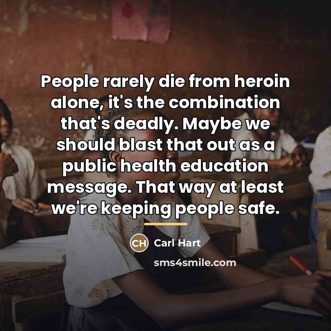 “People rarely die from heroin alone, it's the combination that's…” quote by Carl Hart